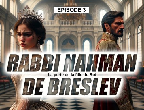 1er CONTE DE RABBI NAHMAN – Episode 3/5 – La perte de la fille du Roi