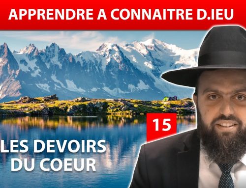 LES DEVOIRS DU COEUR 15 – Apprendre à connaitre D.ieu – Rav Eliahou Amsellem