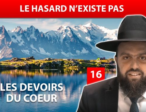 LES DEVOIRS DU COEUR 16 – Le hasard n’existe pas – Rav Eliahou Amsellem