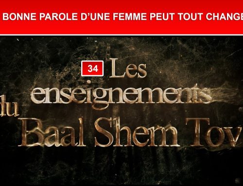 Les enseignements du Baal Shem Tov 34 – La bonne parole d’une femme peut tout changer