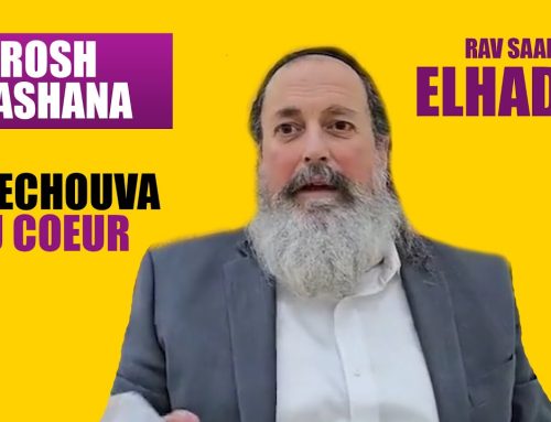 RAV SAADIA ELHADAD – Rosh Hashana, LA TECHOUVA DU COEUR