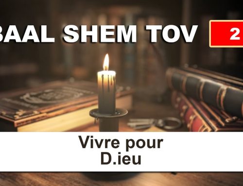 BAAL SHEM TOV 2 – Vivre pour D.ieu