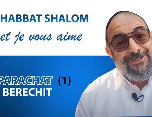 BERECHIT (1) Shabbat Shalom et je vous aime ! – Yehouda Uzan