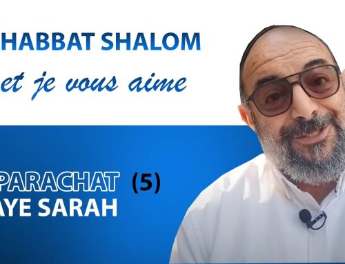 HAYE SARAH (5) Shabbat Shalom et je vous aime ! – Yehouda Uzan