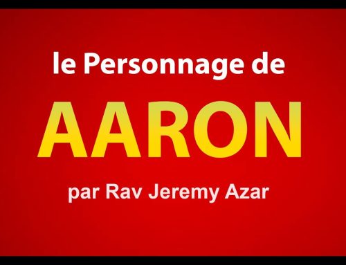 Le personnage de AARON dans la Torah – Rav Jeremy Azar