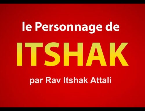 Le personnage de ITSHAK dans la Torah – Rav Itshak Attali