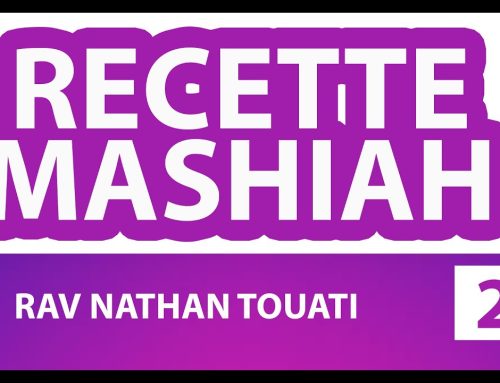 RECETTE MASHIAH 23 (messie) – RAV NATHAN TOUATI