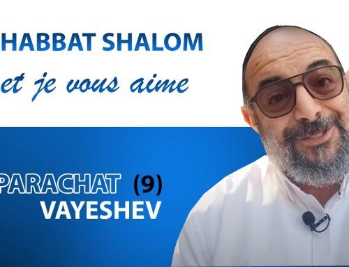 VAYESHEV (9) Shabbat Shalom et je vous aime ! – Yehouda Uzan